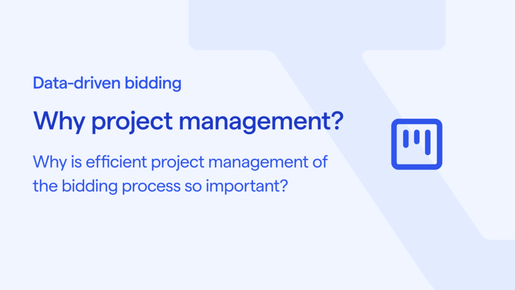 Why efficient project management of the bidding process is so important